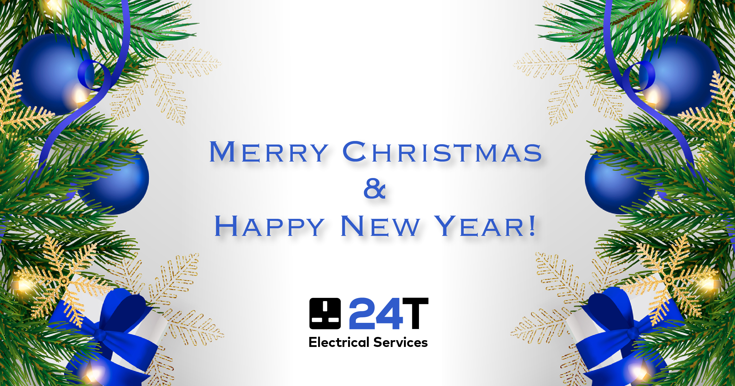 Merry Christmas and Happy New Year from all of us at 24T Electrical Services!